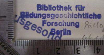  Theoretische Pädagogik und allgemeine Didaktik (1896);- (Bibliothek für Bildungsgeschichtliche Forschung), Stempel: Ortsangabe, Berufsangabe/Titel/Branche, Name; 'Bibliothek für Bildungsgeschichtliche Forschung Berlin'.  (Prototyp)