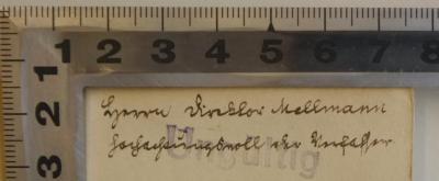 - (Mellmann, ?), Von Hand: Widmung; 'Herrn Direktor Mellmann hochachtungsvoll der Verfasser'. 