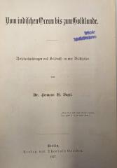 II 2310  2. Ex.: Vom indischen Ocean bis zum Goldlande : Reisebeobachtungen und Erlebnisse in vier Welttheilen (1877)