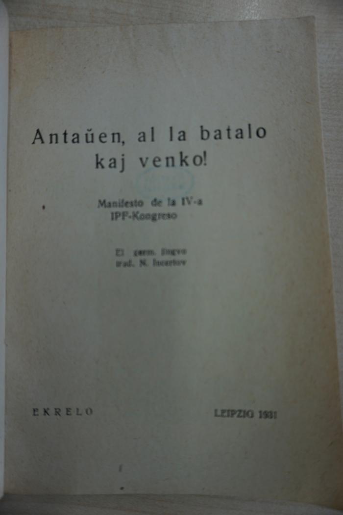 1933 A 9618 : Antauen, al la batalo kaj venko! : Manifesto de la 4-a IPF-Kongreso 
 (1931)