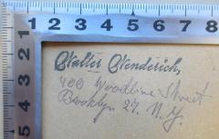 - (Wenderich, Walter), Von Hand: Name, Ortsangabe; 'Walter Wenderich, 400 Woodline Street Brooklyn 27.11. j. [?]'. 