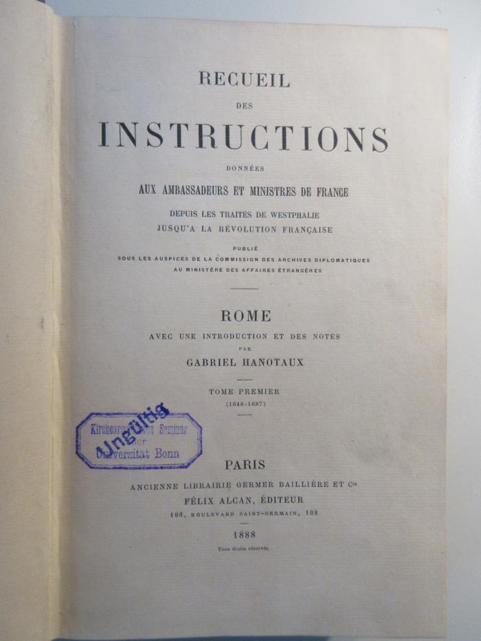 Q-Rom-42-488,1-rara;Q-Rom-42-488,2-rar ; ;: Recueil des instructions données aux ambassadeurs et ministres de France. Depuis les Traitésde Westphalie Jusqu´a la Révolution Francaise ROME (1888)
