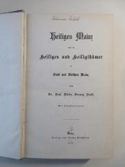 Q-Mai-618d-477-rara : Heiliges Mainz : oder die Heiligen und Heiligthümer in Stadt und Bisthum Mainz (1877)