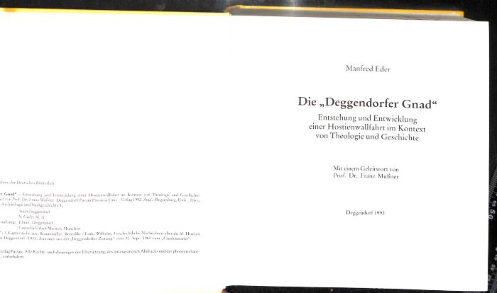 AN I 93/158 : Die "Deggendorfer Gnad": Entstehung und Entwicklung einer Hostienwallfahrt im Kontext von Theologie und Geschichte. (1992)