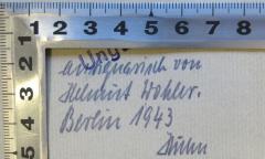 - (Huhn, Willy;Wohler, Helmut), Von Hand: Name, Datum; 'antiquarisch von Helmut Wohler. Berlin 
1943, Huhn'. 