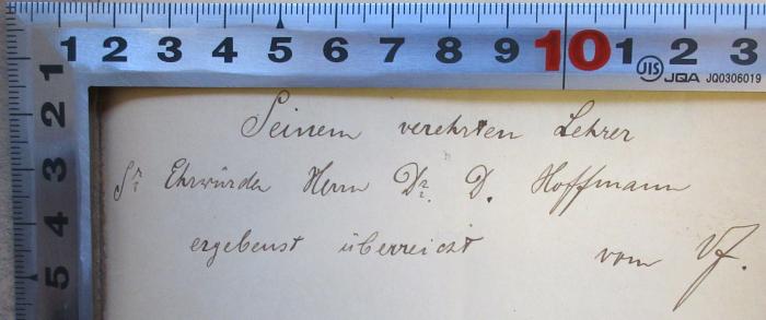 - (Hoffmann, D.), Von Hand: Widmung, Name; 'Seinem verehrten Lehrer Sr. Ehrwürden Herrn Dr. D. Hoffmann ergebenst überreicht vom Verfasser'. 