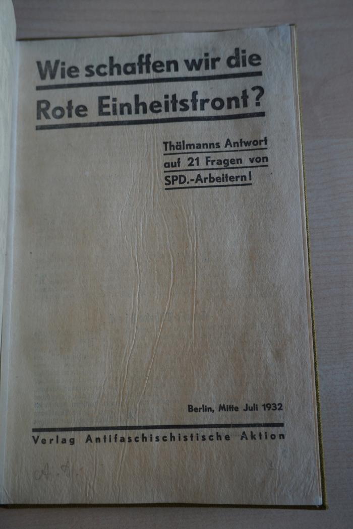 1933 A 11007 : Wie schaffen wir die Rote Einheitsfront? : Thälmanns Antwort auf 21 Fragen von SPD-Arbeitern!
 (1932)