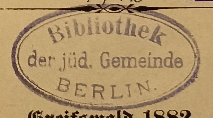 - (Jüdische Gemeinde zu Berlin), Stempel: Berufsangabe/Titel/Branche, Name, Ortsangabe; 'Bibliothek der jüd. Gemeinde Berlin.'.  (Prototyp)