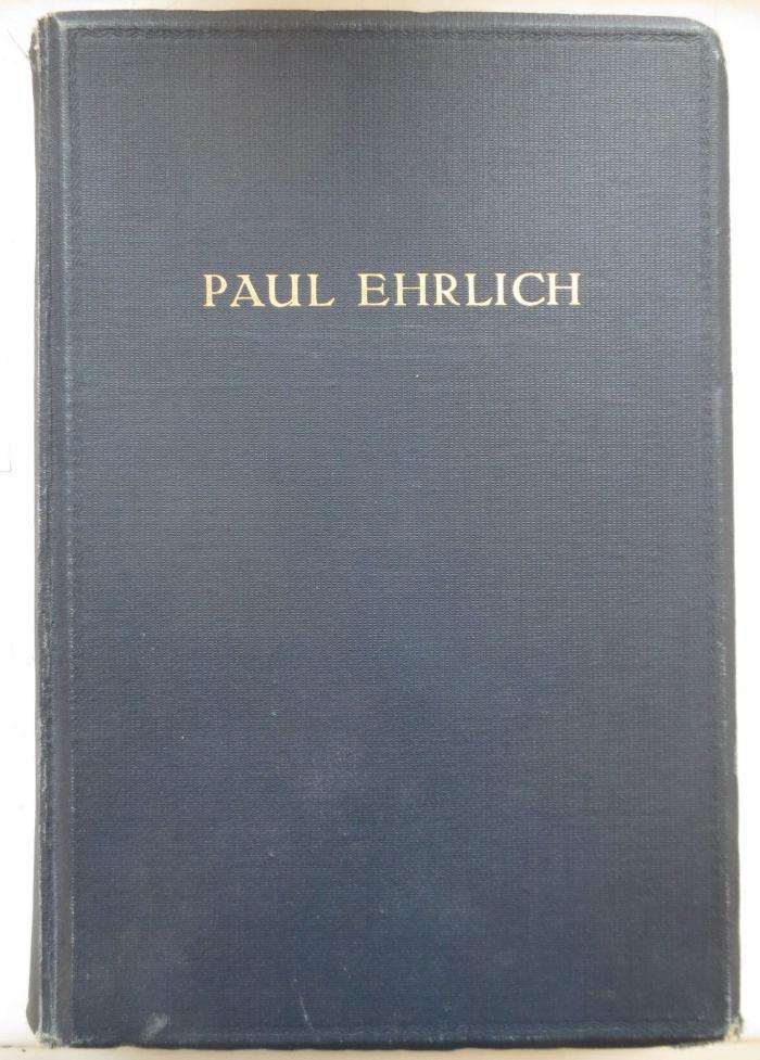 Kh 534 2. Ex.: Paul Ehrlich : Eine Darstellung seines wissenschaftlichen Wirkens : Festschrift zum 60. Geburtstage des Forschers (14. März 1914) (1914)