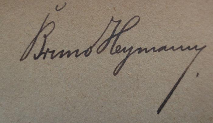 - (Heymann, Bruno), Von Hand: Autogramm, Name; 'Bruno Heymann'.  (Prototyp);Kh 534 2. Ex.: Paul Ehrlich : Eine Darstellung seines wissenschaftlichen Wirkens : Festschrift zum 60. Geburtstage des Forschers (14. März 1914) (1914)