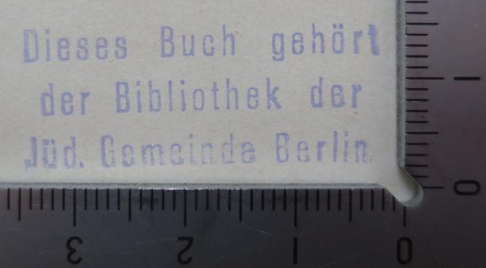 Pa 72 2. Ex.: Sigismund Stern : Der Reformator und der Pädagoge (1930);- (Jüdische Gemeinde zu Berlin), Stempel: Name, Berufsangabe/Titel/Branche, Ortsangabe; 'Dieses Buch gehört der Jüd. Gemeinde zu Berlin'.  (Prototyp)