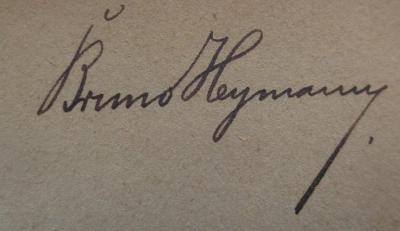 - (Heymann, Bruno), Von Hand: Autogramm, Name; 'Bruno Heymann'.  (Prototyp);Kh 534 2. Ex.: Paul Ehrlich : Eine Darstellung seines wissenschaftlichen Wirkens : Festschrift zum 60. Geburtstage des Forschers (14. März 1914) (1914)