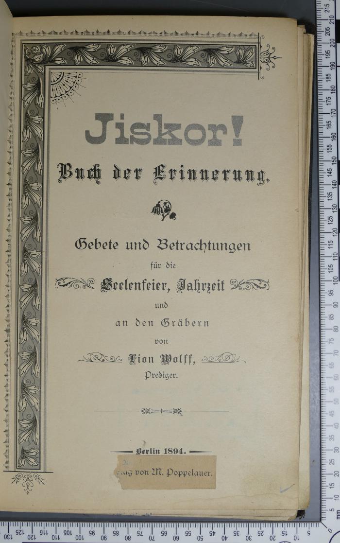 [ohne Signatur] : Jiskor! Buch der Erinnerung. Gebete und Betrachtungen für die Seelenfeier, Jahrzeit und an den Gräbern (1894)