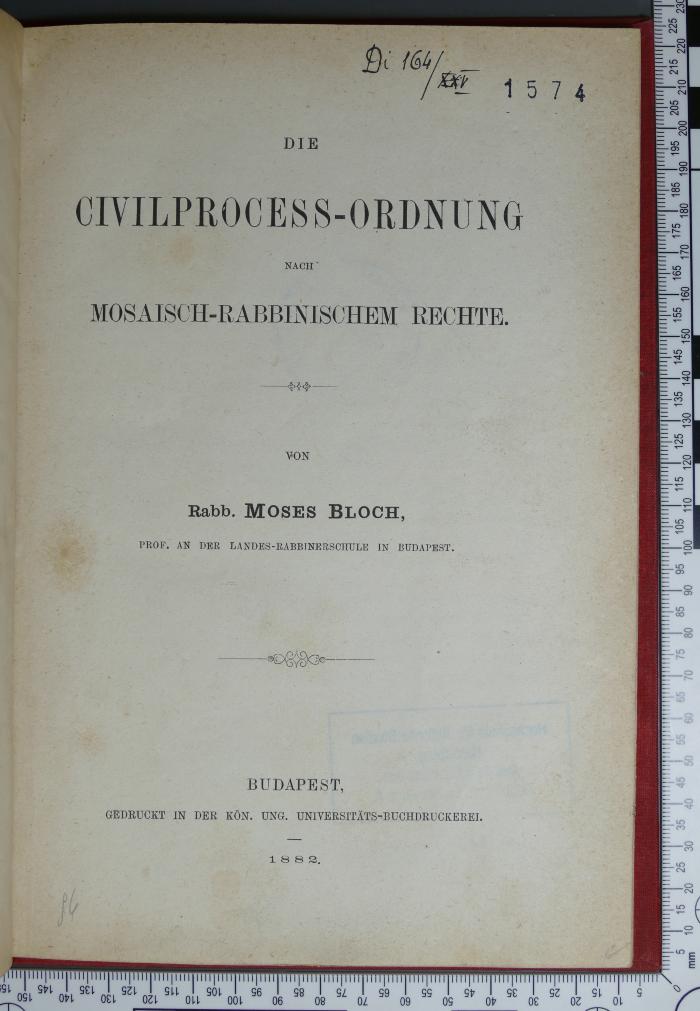 [ohne Signatur];Di 164/V ; ;: Die Civilprocess-Ordnung nach mosaisch-rabbinischem Rechte (1882)