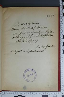 - (Simon, Josef;Bloch, Moses), Von Hand: Widmung; 'Sr Wohlgeboren Herrn Dr Josef Simon als Zeichen besonderer Hochachtung und freundschaftlicher Wertschätzung 
  der Verfasser  
Budapest im September 1882.'. 