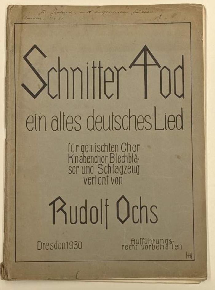  Schnitter Tod : ein altes deutsches Volkslied : für gemischten Chor, Knabenchor, Blechbläser und Schlagzeug vertont von Rudolf Ochs (1930)