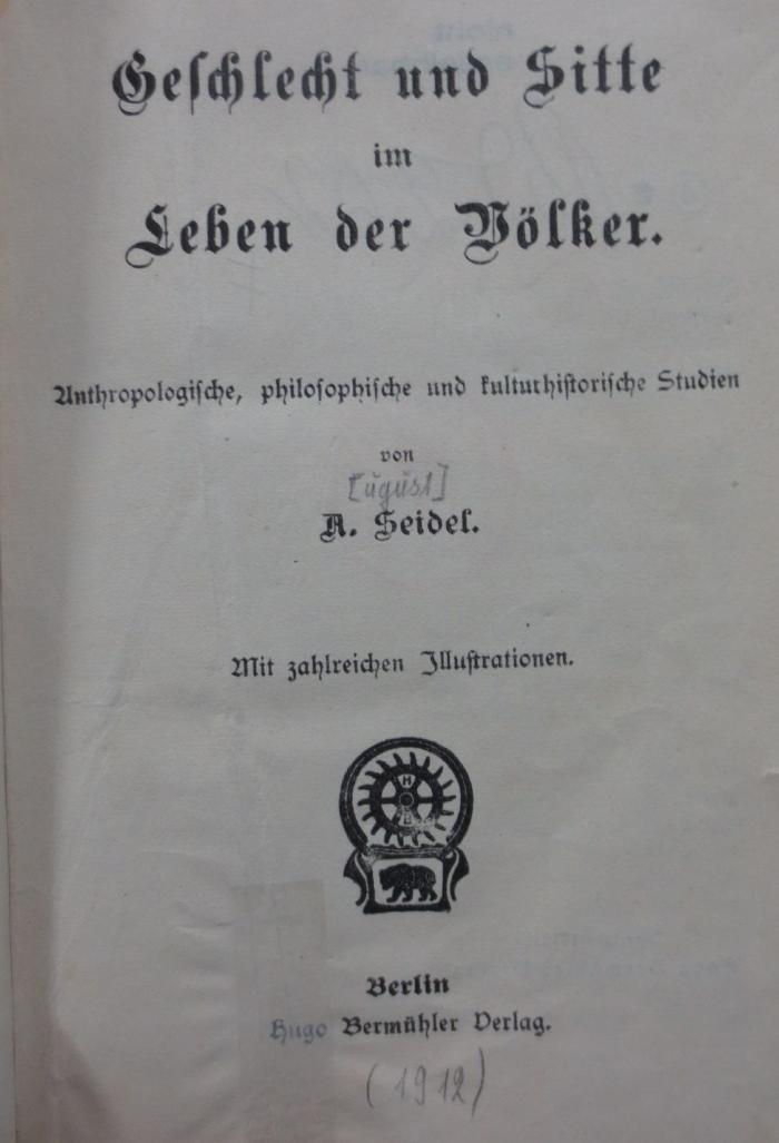Bd 262: Geschlecht und Sitte im Leben der Völker : Anthropologische, philosophische und kulturhistorische Studien (1912)