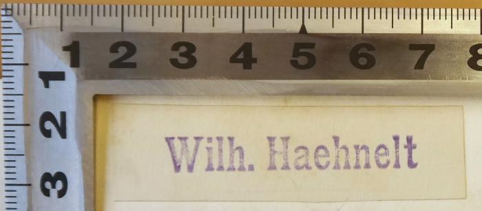 - (Haehnelt, Wilhelm), Stempel: Name; 'Wilh. Haehnelt'.  (Prototyp)