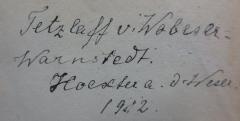 - (Wobeser-Warnstedt, Tetzlaff von), Von Hand: Name, Ortsangabe, Datum, Autogramm; 'Tetzlaff v. Wobeser-Warnstedt.
Hoexter a.d. Weser
1912.'. 