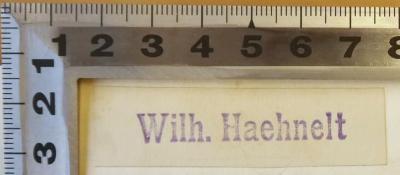 - (Haehnelt, Wilhelm), Stempel: Name; 'Wilh. Haehnelt'.  (Prototyp)