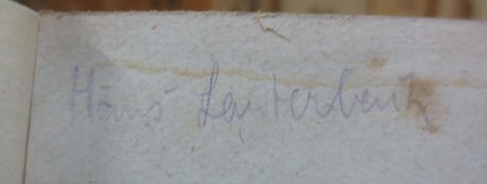 Bd 262: Geschlecht und Sitte im Leben der Völker : Anthropologische, philosophische und kulturhistorische Studien (1912);- (Lauterbach, Hans), Von Hand: Autogramm, Name; 'Hans Lauterbach'. 