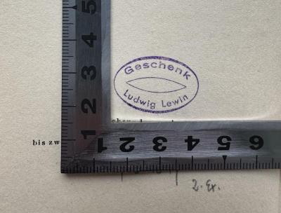 - (Lewin, Ludwig), Stempel: Name, Besitzwechsel; 'Geschenk
Ludwig Lewin'.  (Prototyp)