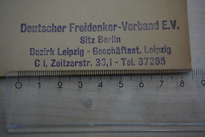 - (Deutscher Freidenker-Verband e.V. Sitz Berlin, Bezirk Leipzig - Geschäftsstelle Leipzig), Stempel: Berufsangabe/Titel/Branche, Ortsangabe; 'Deutscher Freidenker-Verband E.V., 
Sitz Berlin
Bezirk Leipzig - Geschäftsst. Leipzig 
C1, Zeitzerstr. 33, I - Tel. 37265'. 