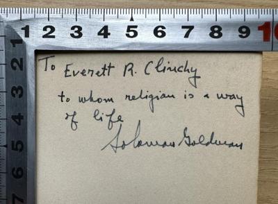 - (Clinchy, Everett Ross), Von Hand: Widmung, Name, Autogramm, Autor; 'To Everett R. Clinchy
to whom religion is a way
of life
Solomon Goldmann'. 