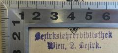 - (Bezirkslehrerbibliothek Wien, 2. Bezirk), Stempel: Berufsangabe/Titel/Branche, Ortsangabe; 'Bezirkslehrerbibliothek Wien, 2. Bezirk'. 