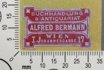 - (Bermann, Alfred), Etikett: Buchhändler; 'Buchhandlung & Antiquariat 
Alfred Bermann 
Wien 
I. Johannesgasse 17 
'.  (Prototyp)