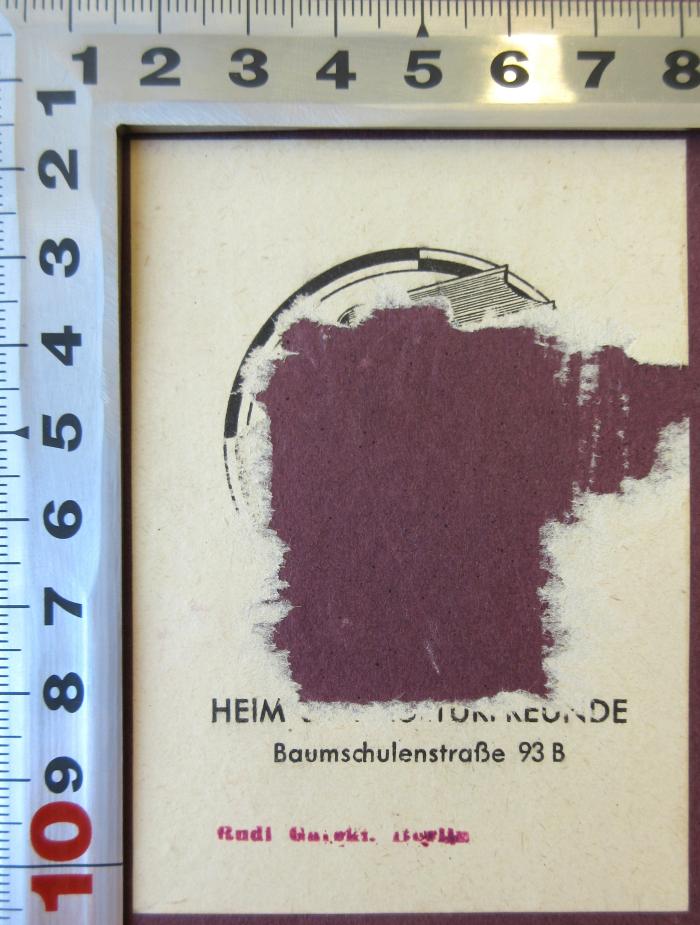 - (Heim der Kulturfreunde (Berlin)), Etikett: Exlibris; 'Heim der Kulturfreunde Baumschulenstraße 93 B'. 