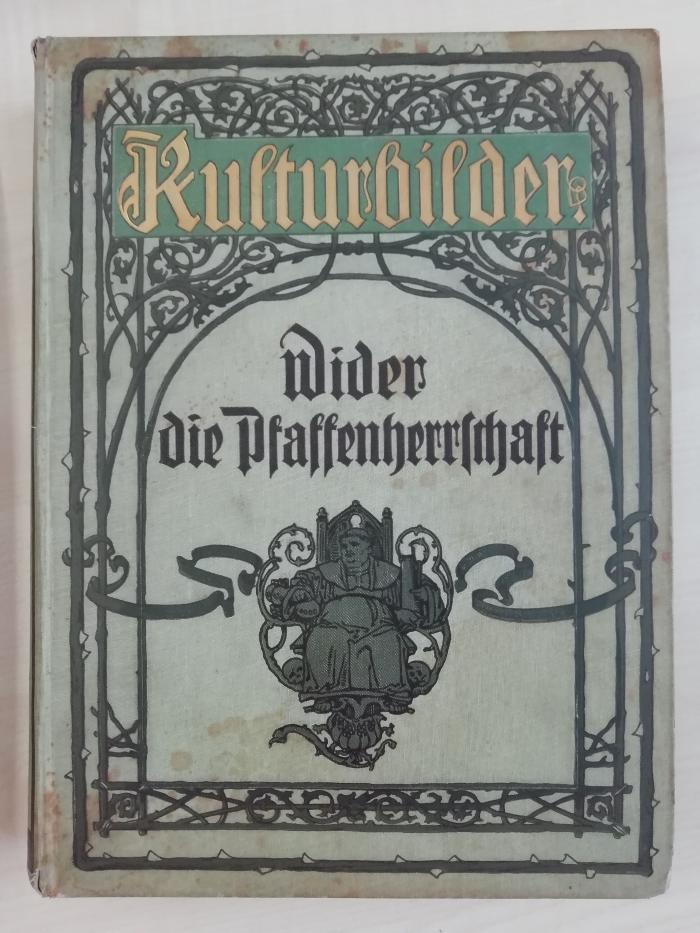 1933 B 3242 (Slg. Sozialistica): Wider die Pfaffenherrschaft: Kulturbilder aus den Religionskämpfen des 16. und 17. Jahrhunderts (1905)