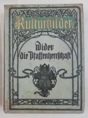 1933 B 3242 (Slg. Sozialistica): Wider die Pfaffenherrschaft: Kulturbilder aus den Religionskämpfen des 16. und 17. Jahrhunderts (1905)