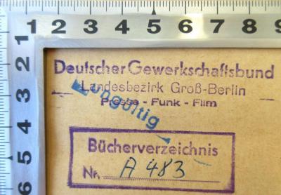 - (Deutscher Gewerkschaftsbund Landesbezirk Groß-Berlin), Stempel: Nummer; 'Bücherverzeichnis Nr. A 483'. 