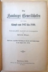 SA 366 : Die Hamburger Gewerkschaften und deren Kämpfe von achtzehnhundertfünfundsechzig bis achtzehnhundertneunzig : Nebst einer graphischen Darstellung der Streiks und Aussperrungen in den Jahren 1885-1890. (1899)