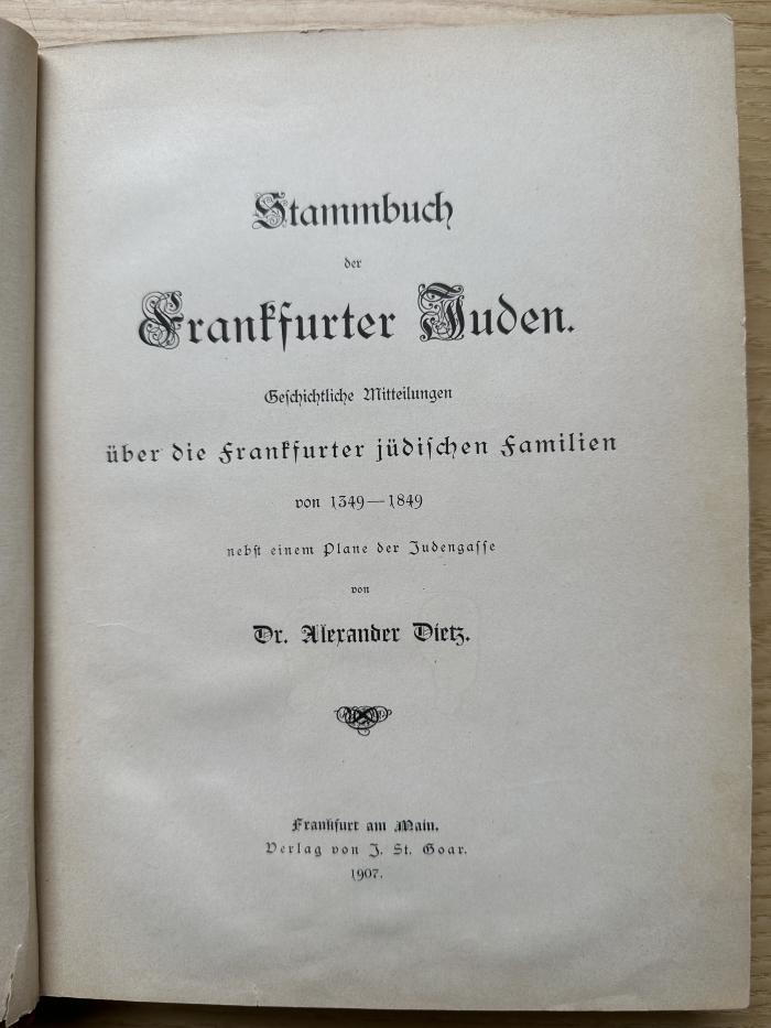 3 P 5 : Stammbuch der Frankfurter Juden : geschichtliche Mitteilungen über die Frankfurter jüdischen Familien von 1349 - 1849 nebst einem Plane der Judengasse (1907)