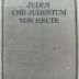 3 P 14 : Juden und Judentum von heute : übersichtlich dargestellt ; ein Handbuch (1925)