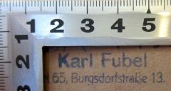 - (Fubel, Karl), Stempel: Name, Ortsangabe; 'Karl Fubel N 65, Burgsdorfstraße 13.'. 