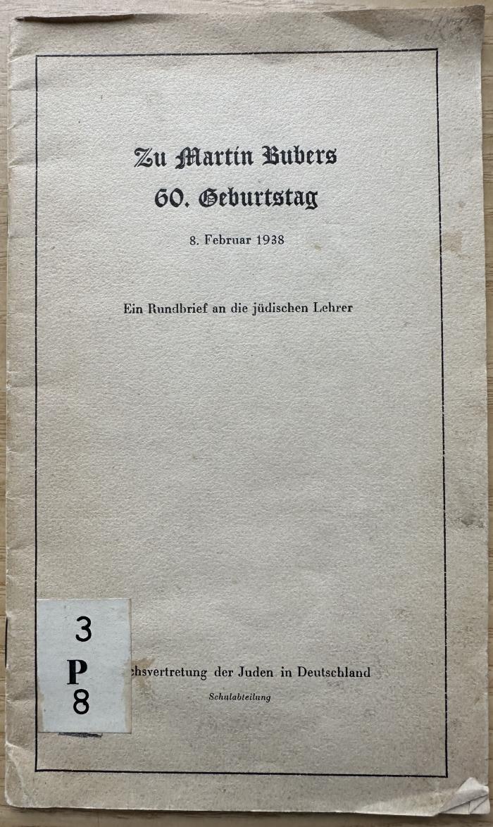 3 P 8 : Zu Martin Bubers 60. Geburtstag : 8. Februar 1938 ; ein Rundbrief an die jüdischen Lehrer (1938)