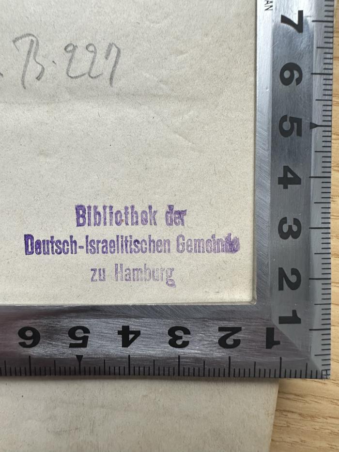 - (Deutsch-Israelitische Gemeinde zu Hamburg, Bibliothek), Stempel: Name, Ortsangabe; 'Bibliothek der Deutsch-Israellitischen Gemeinde zu Hamburg'.  (Prototyp)