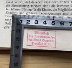 - (Bibliothek des Krankenhauses der Israel. Gemeinde Frankfurt a. M.), Stempel: Ortsangabe, Exlibris, Name; 'Bibliothek
des Krankenhauses
der Israel. Gemeinde
Frankfurt a. M.'.  (Prototyp)