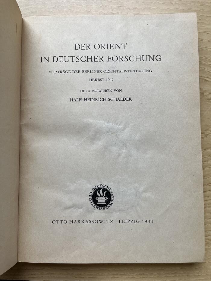 4 P 4 : Der Orient in deutscher Forschung : Vorträge der Berliner Orientalistentagung, Herbst 1942 (1944)