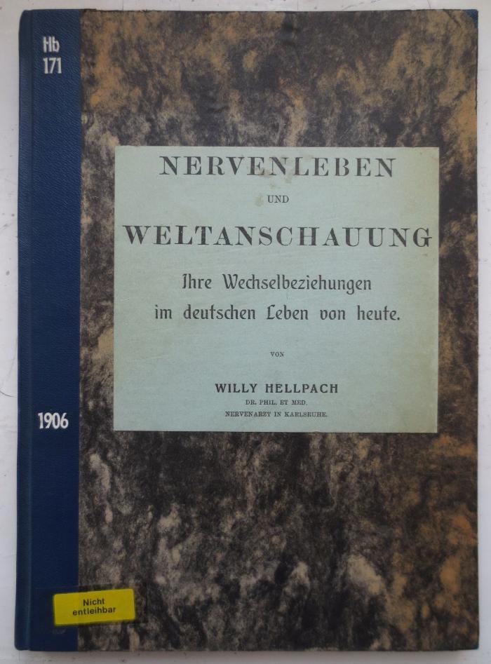 Hb 171: Nervenleben und Weltanschauung : Ihre Wechselbeziehungen im deutschen Leben von heute (1906)
