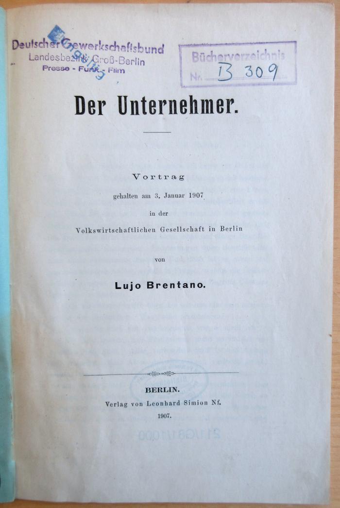 SA 682 : Der Unternehmer : Vortrag gehalten am 3. Januar 1907 in der Volkswirtschafltichen Gesellschaft in Berlin (1907)