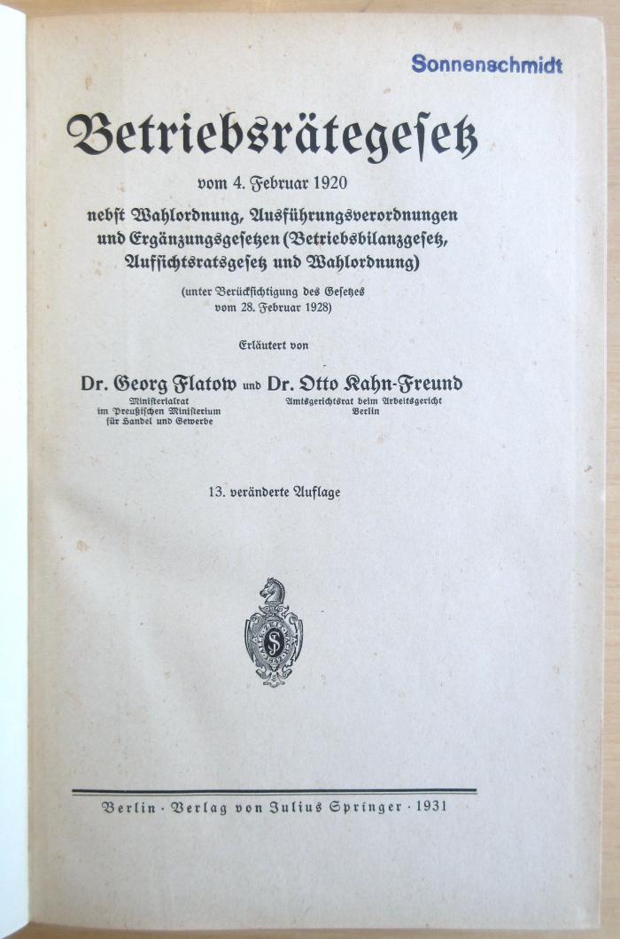 SA 676&lt;13&gt; : Betriebsrätegesetz : vom 4. Februar 1920 : nebst Wahlordnung, Ausführungsverordnungen und Ergänzungsgesetzen (Betriebsbilanzgesetz, Aufsichtsratgesetz und Wahlordnung) ; (unter Berücksichtigung des Gesetzes vom 28. Februar 1928) (1931)