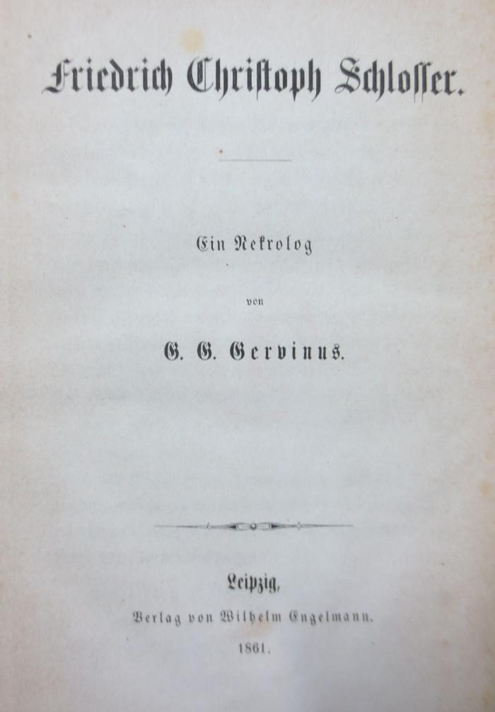 I 153 4. Ex.: Friedrich Christoph Schlosser : Ein Nekrolog (1861)