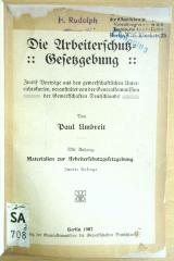 SA 708&lt;2&gt; : Die Arbeiterschutz-Gesetzgebung : zwölf Vorträge aus den gewerkschaftlichen Unterrichtskursen, veranstaltet von der Generalkommission der Gewerkschaften Deutschlands ; mit Anhang: Materialien zur Arbeiterschutzgesetzgebung. (1907)