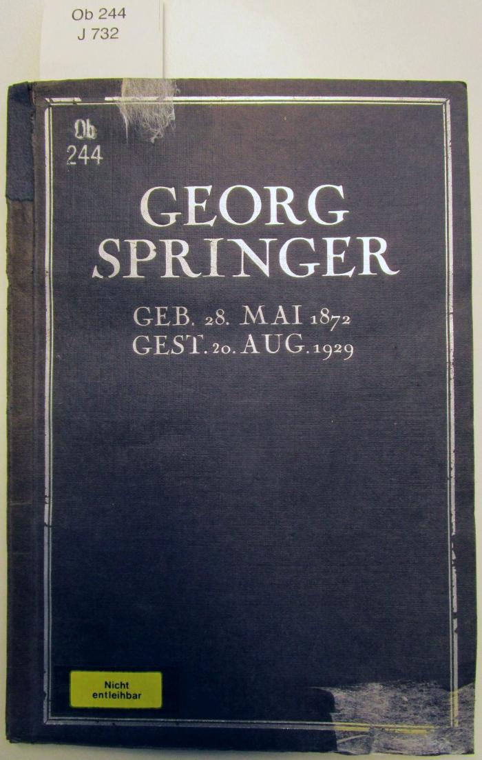 Ob 244: Im Gedenken an Georg Springer : geboren am 28. Mai 1872 ; gestorben am 20. August 1929 ([1929])