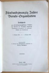 SA 775 : Fünfundzwanzig Jahre Berufs-Organisation : Festschrift zum fünfundzwanzigjährigen Bestehen des Vereins der Deutschen Kaufleute (Unabhängige Organisation für Handlungs-Gehilfen und -Gehilfinnen) ; 6. Oktober 1884 - 6. Oktober 1909 (1909)