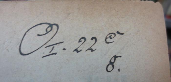 Hk 415: Des Marcus Tullius Cicero fünf Bücher über das höchste Gut und Uebel (1874);- (unbekannt), Von Hand: Signatur; 'OI. 22c 8.'. 